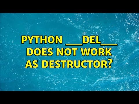 Python __del__ does not work as destructor?