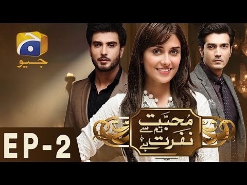 Mohabbat Tum Se Nafrat Hai - Episode 2 | Har Pal Geo
