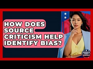How Does Source Criticism Help Identify Bias? - America First Democrats