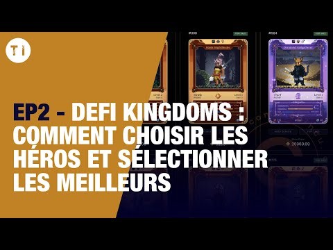 DeFI Kingdoms (EP2) : Comment choisir les héros et sélectionner les meilleurs