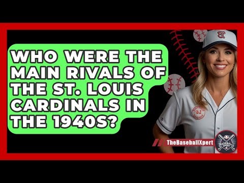 Who Were The Main Rivals Of The St. Louis Cardinals In The 1940s? - The Baseball Xpert