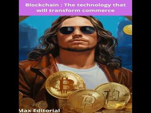 Blockchain : The technology that will transform commerce - Max Editorial