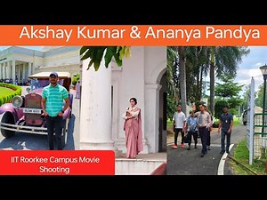 Movie Shooting In IIT Roorkee | Akshay Kumar | Ananya Pandya | IIT Roorkee Campus ‪@AshutoshBanerji‬