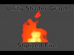 Unity Shader Graph Tutorial: Stylized Fire Shader
