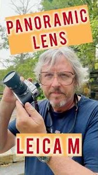 Leica M Anamorphic Lens— the first of its kind! Panoramic Leica Images!