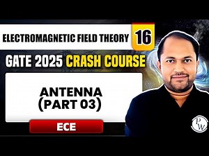 Electromagnetic Field Theory 16 | Antenna (Part 3) | ECE | GATE 2025 Crash Course