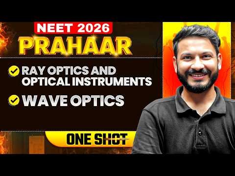 Ray Optics & Optical Instruments + Wave Optics FULL CHAPTER || NEET 2026