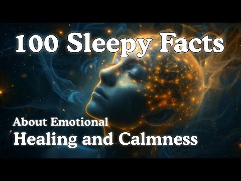 The Most Peaceful Science Facts About Emotional Healing and Calmness to Fall Asleep To
