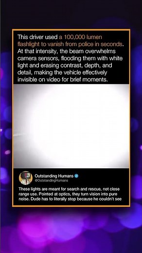 This driver used a 100,000 lumen flashlight to vanish from police in seconds.