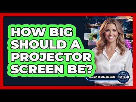 How Big Should A Projector Screen Be?