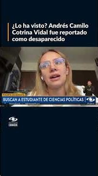 Familia del estudiante Andrés Camilo Cotrina Vidal solicita activar búsqueda tras su desaparición