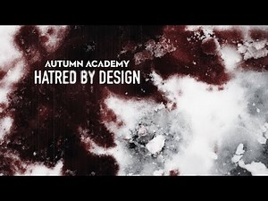 Autumn Academy - Hatred By Design (Official Music Video)