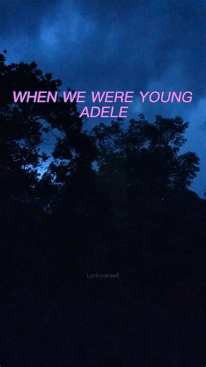 When We Were Young Adele lyrics - full song with lyrics