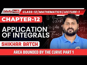 Class 12 ISC | Application of Integrals Lecture-1 | Area Bounded by Curves Part-1 | EdufyHub