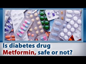 Is diabetes drug metformin safe?