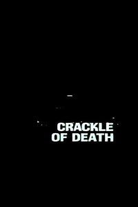 Crackle of Death - Movie