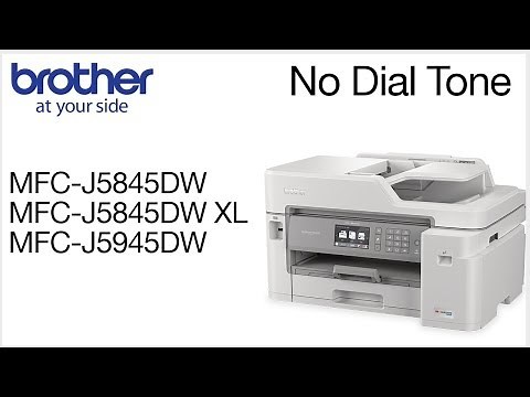 Missing dial tone MFCJ5845DW or MFCJ5945DW