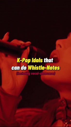K-Pop Idols with Incredible Whistle-Note Skills