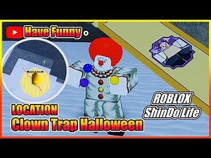 12:25 Clown Trap Halloween Spawned and Location (ShinDo Life) - Have Funny