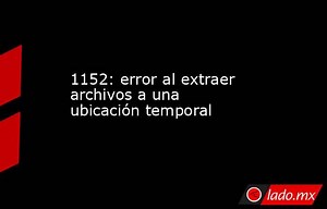 1152: error al extraer archivos a una ubicación temporal
