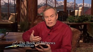 Andrew Wommack - Hebrews Highlights, Episode 6