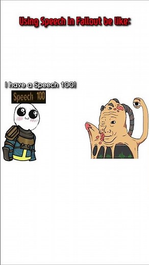 Using Speech in Fallout games be like...