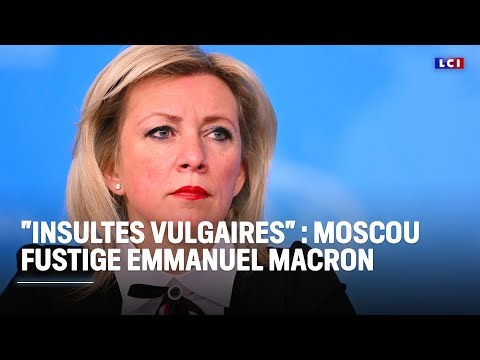 "Insultes vulgaires" : Moscou fustige Emmanuel Macron｜LCI