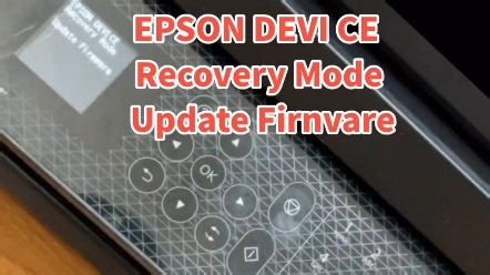 爱普生WF2910WF2930WF2950升级固件升级固件升级刷机EPSON DEVI CE Recovery Mode Update Firnvare