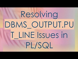 Resolving DBMS_OUTPUT.PUT_LINE Issues in PL/SQL