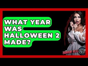 What Year Was Halloween 2 Made? - The Horror Reel