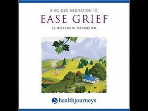 Guided Meditation To Ease Grief - Belleruth Naparstek