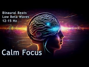 Calm Focus - Low Beta Waves (12-15 Hz) Binaural Beats Pure Tone (Updated)