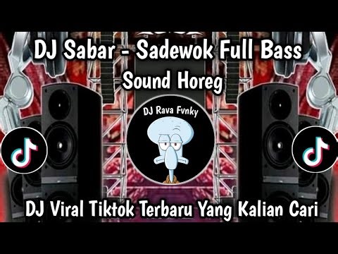 DJ SABAR - SADEWOK FULL BASS TRAP PARTY || DUH SAYANG NGAPUNTENE SAESTU VIRAL TIKTOK TERBARU 2025 !!