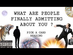 (PICK A CARD) WHAT PEOPLE ARE FINALLY ADMITTING ABOUT YOU ?