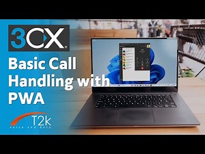 Basic Call Handling on 3CX using PWA