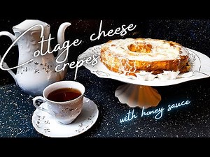 Cottage Cheese Crepes With Honey Sauce | Simple The Best