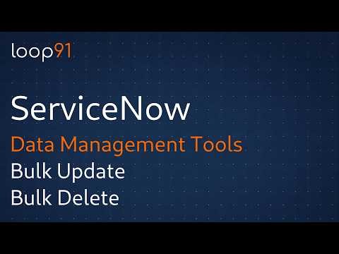 ServiceNow Data Management Tools: Bulk Update & Bulk Delete Tutorial