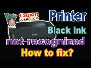 Canon ip2770 printer not recognized black ink? How to fix?