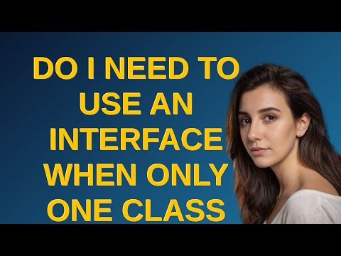 Softwareengineering: Do I need to use an interface when only one class will ever implement it?