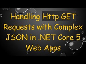 Handling Http GET Requests with Complex JSON in .NET Core 5 Web Apps