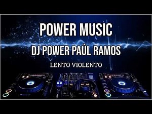 Power Music Dj Power Paúl Ramos set Lento Violento
