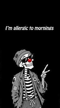 I'm allergic to mornings. That's funny bones jokes