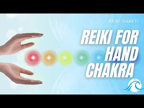 Reiki For Hand Chakra - Powerful Energy Healing