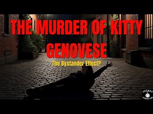 The Murder of Kitty Genovese – Bystanders & tragedy