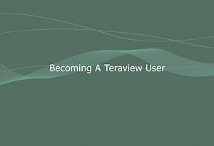 Becoming A Teraview User