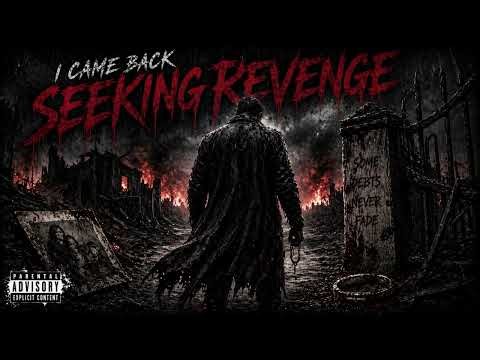 I CAME BACK SEEKING REVENGE