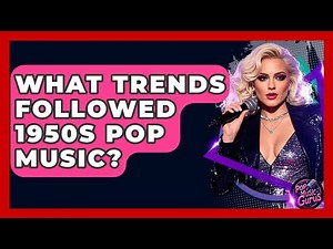 What Trends Followed 1950s Pop Music? - Pop Music Gurus