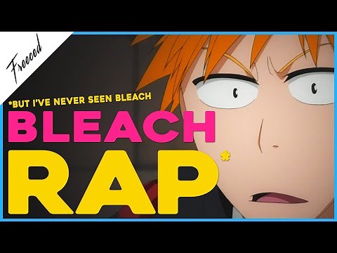 BLEACH RAP (But I've Never Seen Bleach) | Never Seen Bleach | Freeced