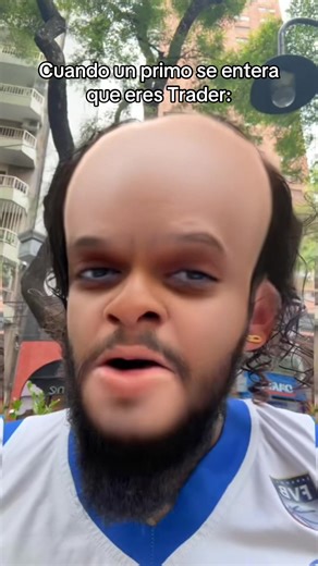 Cuando un primo se entera que eres Trader: