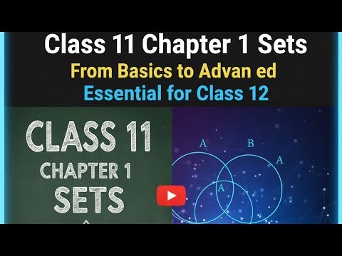 Class 11 Chapter 1 Sets | From Basics to Advanced | Essential for Class 12 (part -1st)